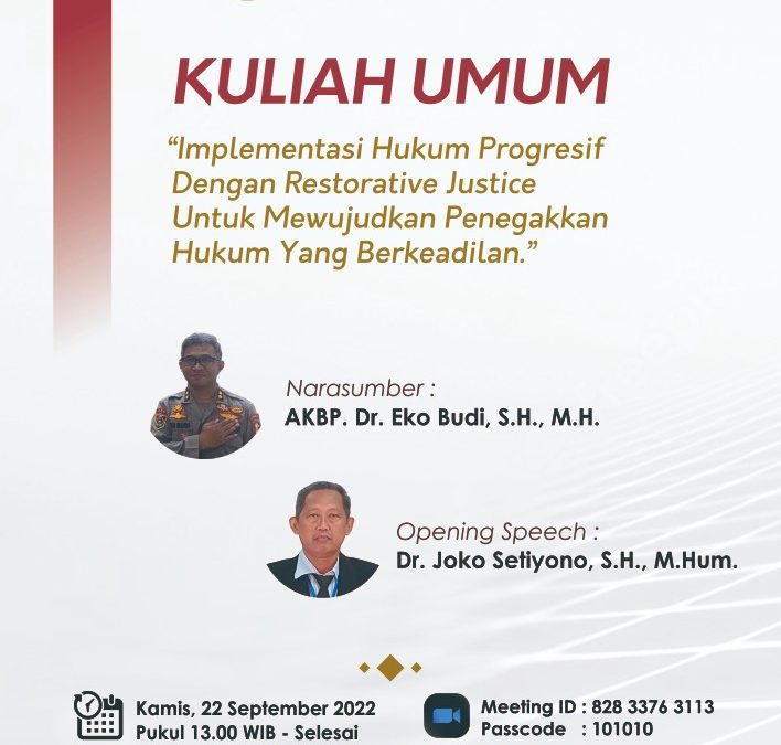 Public Lecture 2022 : IMPLEMENTATION OF PROGRESSIVE LAW WITH RESTORATIVE JUSTICE TO REALIZE JUST ENFORCEMENT OF LAW