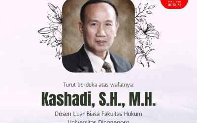 In Memoriam: The Passing of Mr. Kashadi, S.H., M.H. (Extraordinary Lecturer at the Faculty of Law, Undip)