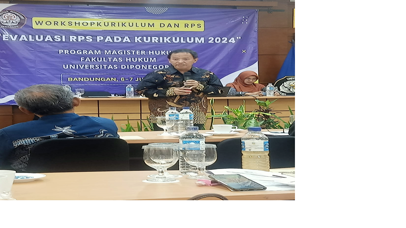 WORKSHOP KURIKULUM DAN RPS PROGRAM MAGISTER HUKUM FAKULTAS HUKUM UNDIP